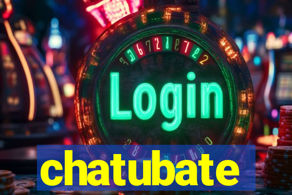 chatubate