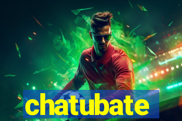 chatubate