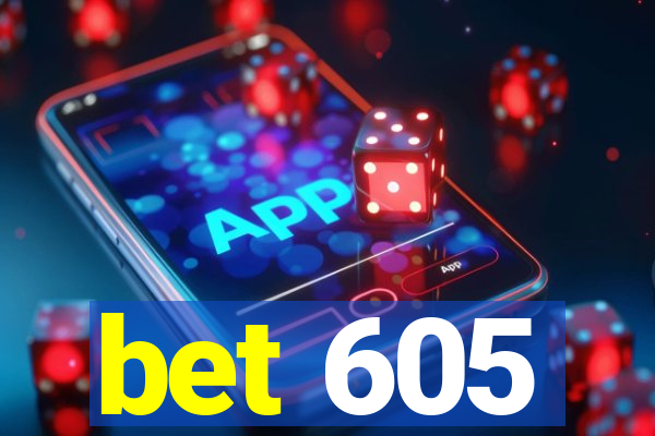 bet 605