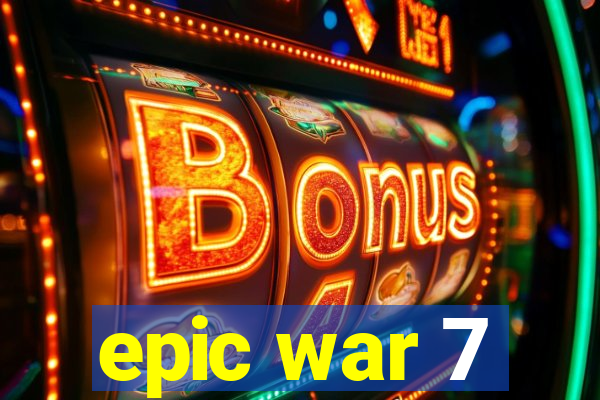 epic war 7