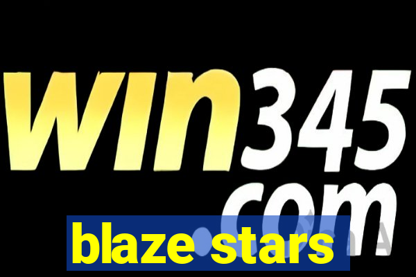 blaze stars