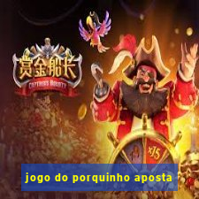 jogo do porquinho aposta