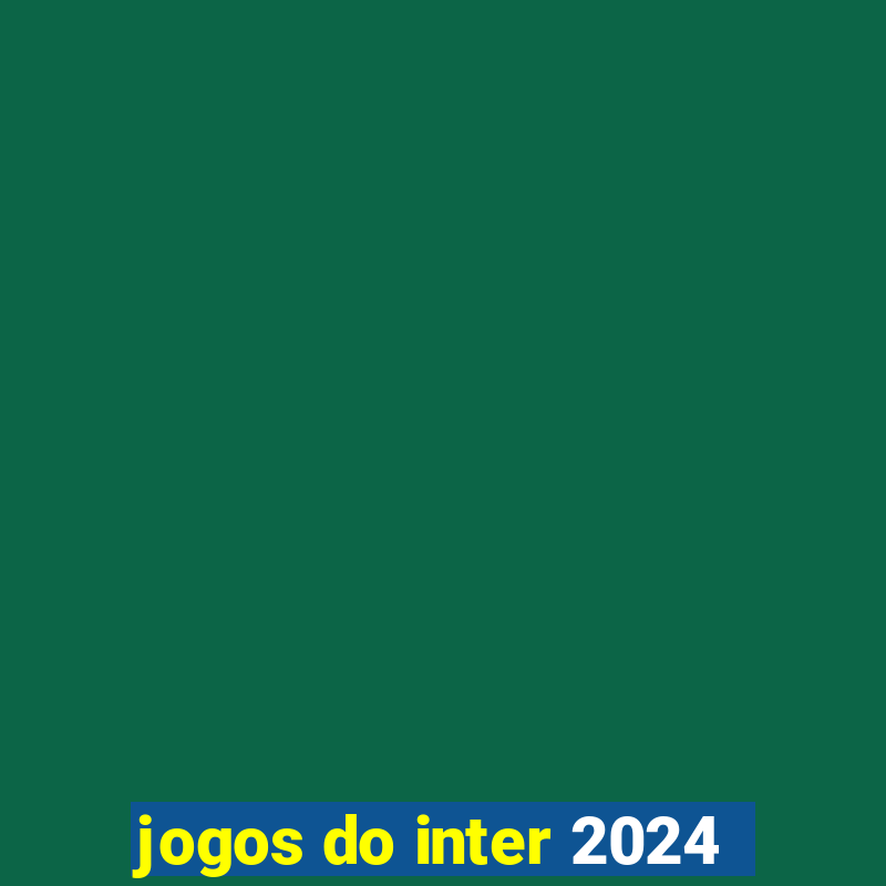 jogos do inter 2024