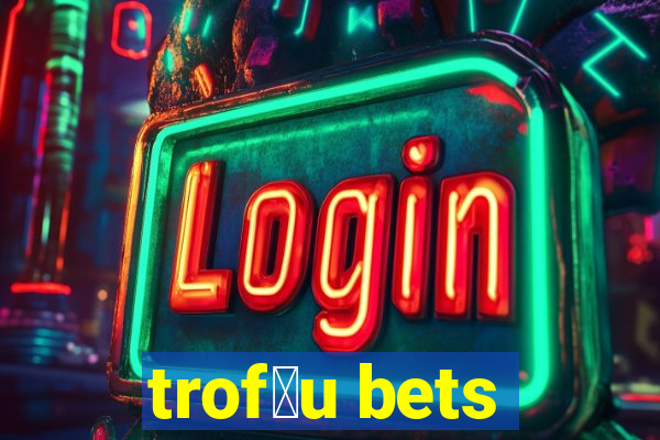 trof茅u bets