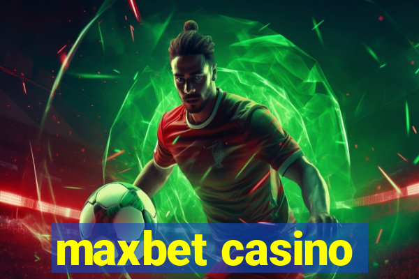 maxbet casino