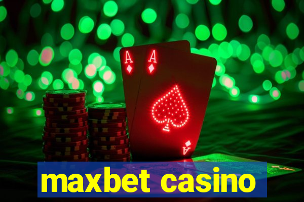 maxbet casino