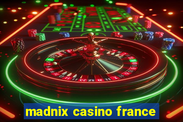 madnix casino france