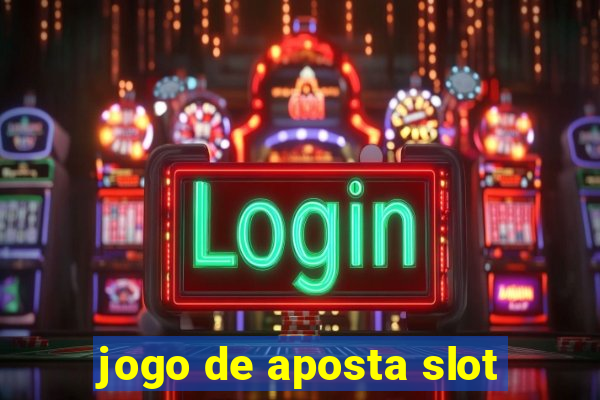 jogo de aposta slot