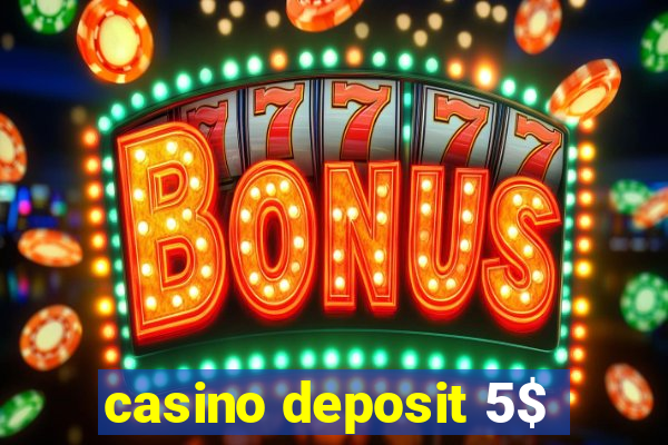 casino deposit 5$