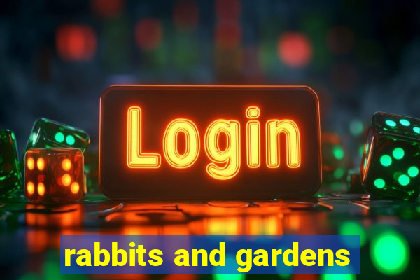 rabbits and gardens