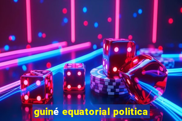 guiné equatorial politica