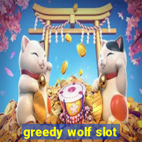 greedy wolf slot