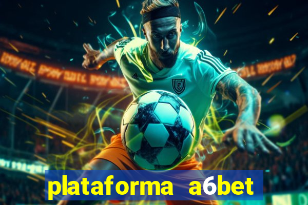 plataforma a6bet 茅 confi谩vel