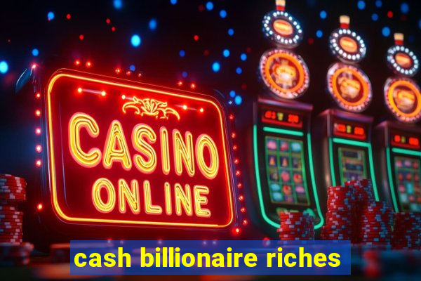 cash billionaire riches