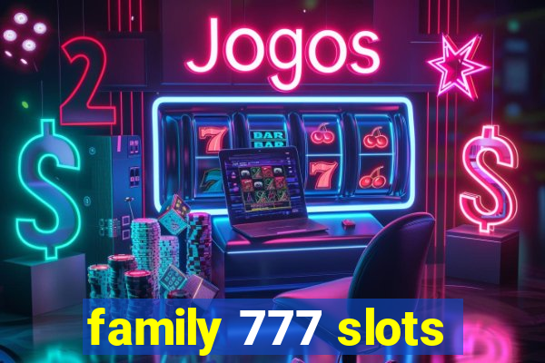 family 777 slots