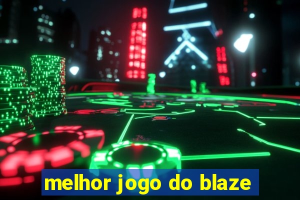 melhor jogo do blaze