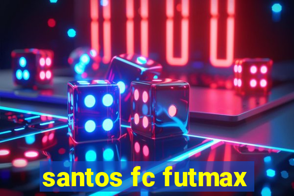 santos fc futmax