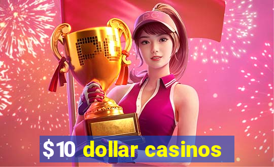 $10 dollar casinos