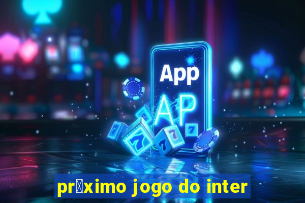 pr贸ximo jogo do inter