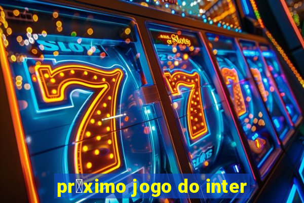 pr贸ximo jogo do inter