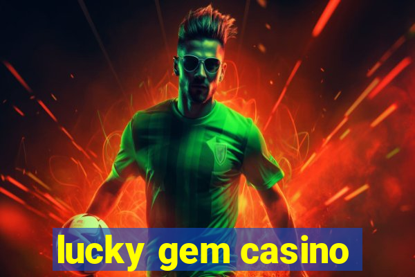 lucky gem casino