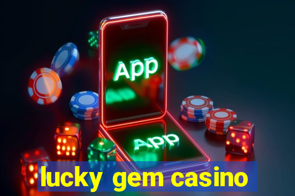 lucky gem casino