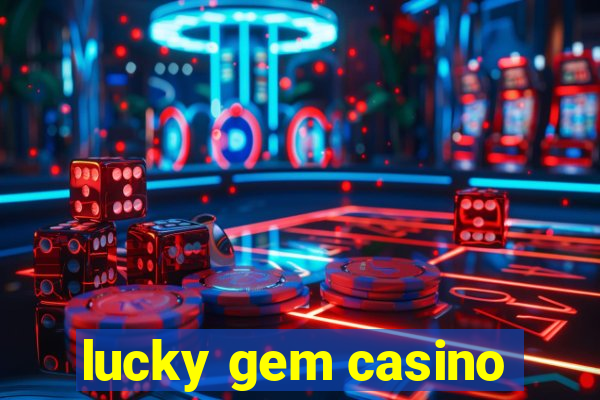 lucky gem casino