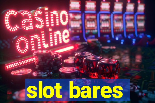 slot bares