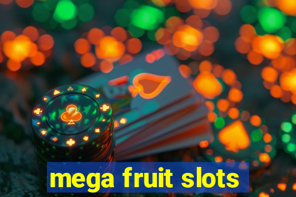 mega fruit slots