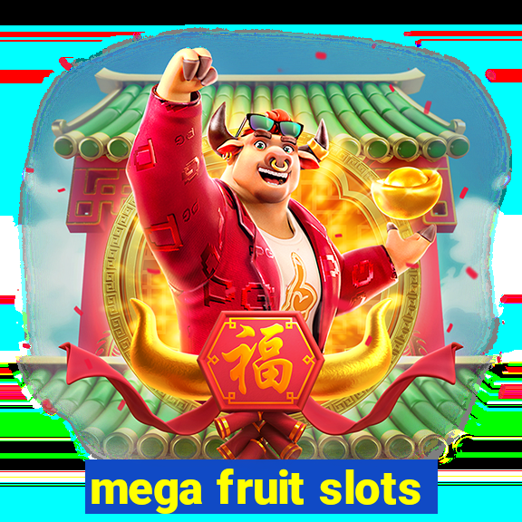 mega fruit slots