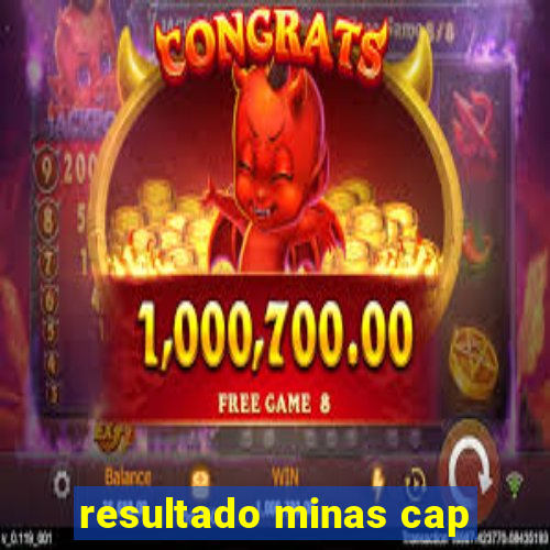 resultado minas cap