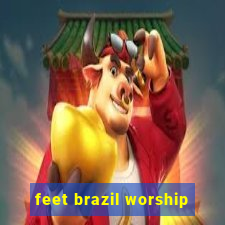 feet brazil worship