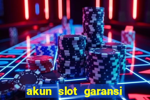 akun slot garansi kekalahan 100