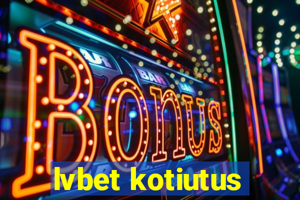 lvbet kotiutus