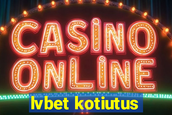 lvbet kotiutus