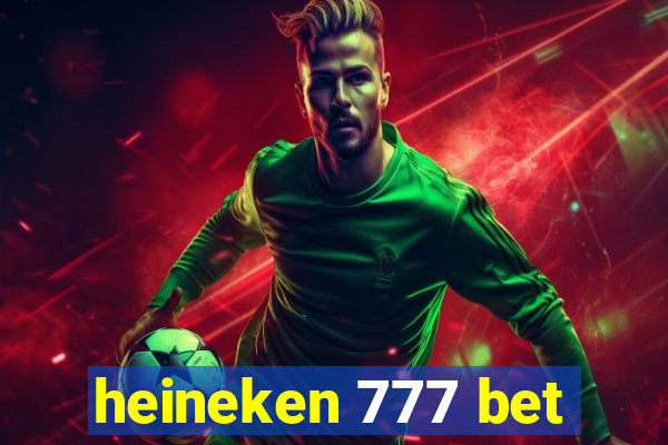 heineken 777 bet