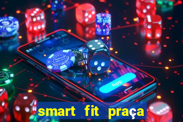 smart fit praça da arvore