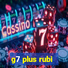 g7 plus rubi