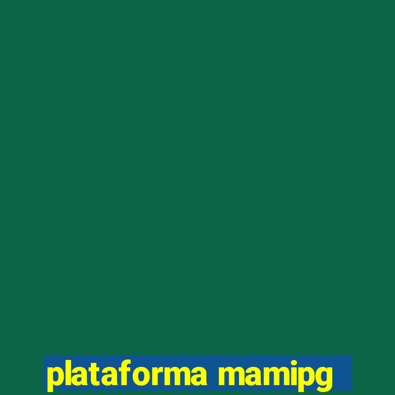 plataforma mamipg