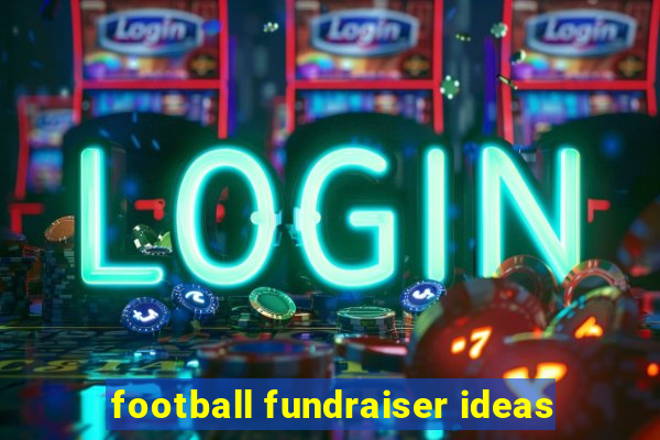 football fundraiser ideas