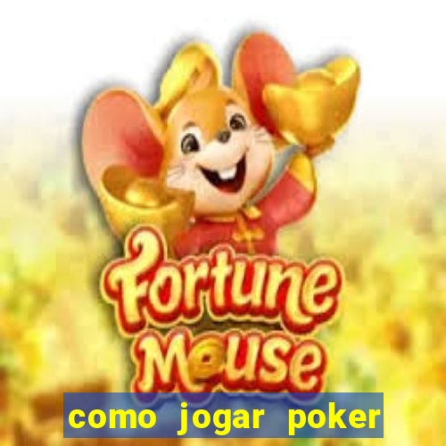 como jogar poker online valendo dinheiro