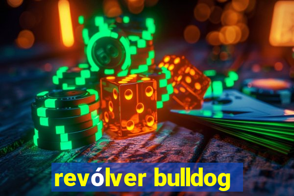 revólver bulldog