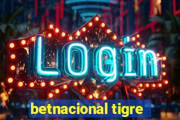 betnacional tigre