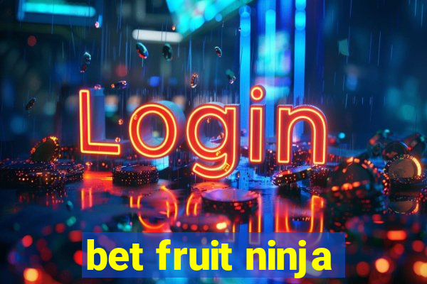 bet fruit ninja