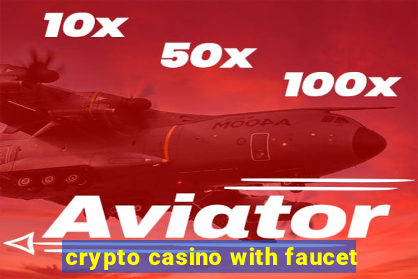 crypto casino with faucet