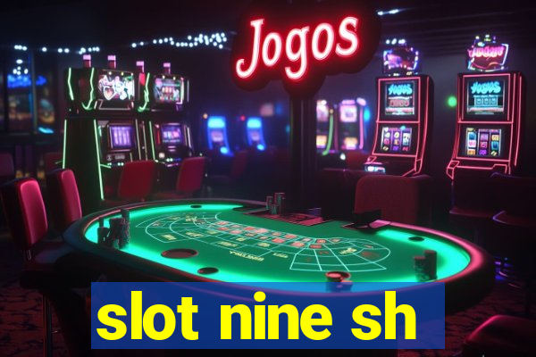 slot nine sh