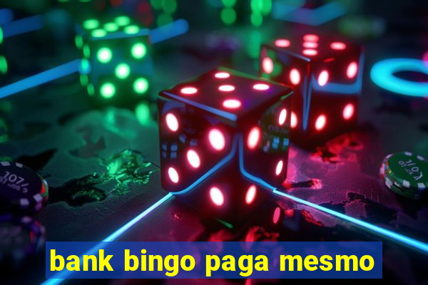 bank bingo paga mesmo