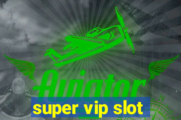 super vip slot