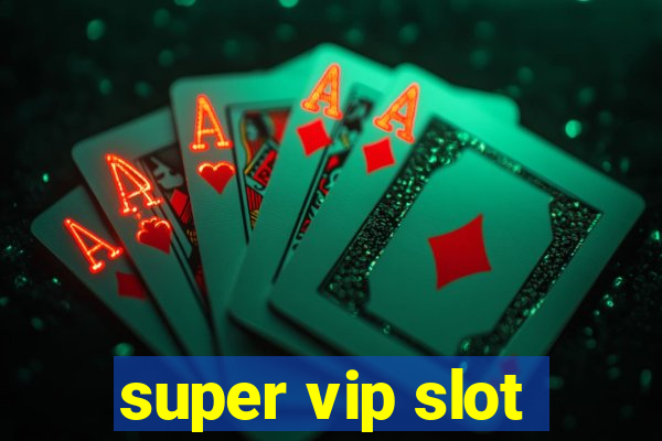 super vip slot