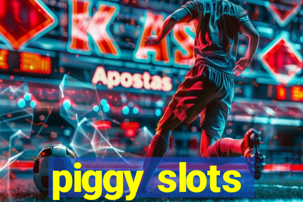 piggy slots